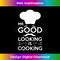 CN-20231216-4722_Mr. Good Looking Is Cooking Baker Chef Cook Grill Mens Tee 1749.jpg