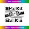 QH-20231216-3210_Funny Shake And Bake Baking Baker Cake Lover Cute Gift 1200.jpg