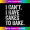 DZ-20231216-3647_I Can't I Have Cakes To Bake - Funny Baking Cake Baker V-Neck 1367.jpg