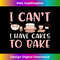 VD-20231216-3648_I Can't I Have Cakes To Bake Funny Baking Baker Baking Lover 1368.jpg