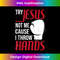 CU-20231219-15158_Try Jesus Not Me Cause I Throw Hands - Boxing Gym Boxer 1.jpg