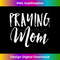 QN-20231219-12106_Praying Mom Womens Christian Gift Parent Jesus .jpg