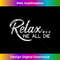 XK-20231219-12472_Relax...We All Die - Funny shirt for up tight friend 0340.jpg