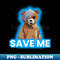 Save Me Bear - Decorative Sublimation PNG File
