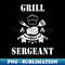 Grill Sergeant Barbecue BBQ Grilling Joke Funny Gift - Sublimation-Ready PNG File