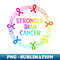 Stronger Than Cancer - Instant Sublimation Digital Download