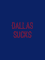 Dallas Sucks - BlueRed (New York) Graphic .png