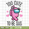 Too Cute To Be Sus Girl listing-.png