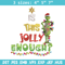 Grinch Is this jolly enough Noel merry christmas Embroidery design, Grinch Embroidery, Logo shirt, Digital download..jpg