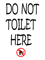 Do Not Toilet Here    .png