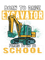 Born To Drive Excavator Forced to go to School 32.png