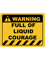 Funny Human Warning LabelSign FULL OF LIQUID COURAGE Sayings Sarcasm Humor QuotesT-Shi.png
