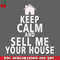 CL261223394-Keep Calm And Sell Me Your House PNG Download.jpg
