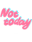 Not today- pink candy style.png