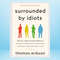 Surrounded by Idiots The Four Types of Human Behavior and How to Effectively Communicate with Each in Business (and in Life) (The Surrounded by Idiots Series).j