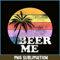 BEER28102309-Beer Me PNG Vintage Retro Style PNG Funny Quote Beer Lovers PNG.png