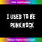 HO-20231226-4592_I Used To Be Punk Rock Vintage Grunge Old Punks Never Die 1995.jpg