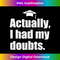 BR-20231231-142_ACTUALLY I HAD MY DOUBTS Funny Graduation Honest Parent Meme 0140.jpg