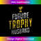 YX-20240105-2935_Mens Best Fiance Gifts Future Trophy Husband to Be Men Tee s 2181.jpg