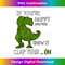 PZ-20240106-7610_T-Rex  Dino - If You're Happy and You Know It Clap Your Oh 2423.jpg