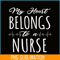 VLT21102336-My Hearts Belong To A Nurse PNG, Funny Valentine PNG, Valentine Holidays PNG.png