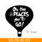 DS1051223161-The Place You Go SVG, Dr Seuss SVG, Dr Seuss Quotes SVG DS1051223161.png