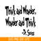 DS2051223278-Think And Wonder SVG, Dr Seuss SVG, Dr Seuss Quotes SVG DS2051223278.png