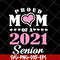 MTD23042111-Proud mom of 2021 senion svg, Mother's day svg, eps, png, dxf digital file MTD23042111.jpg