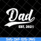 FTD2804204-Dad est 2021 svg, Fathers day svg, png, dxf, eps digital file FTD2804204.jpg