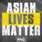 SAH100723131647-Asian PNG ASIAN LIVES MATTER Asia Country Culture PNG For Sublimation Print.jpg