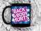 Back and Body Hurts11 oz Ceramic Mug, Coffee Mug, Tea Mug
