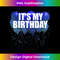 SN-20240109-7725_Its My Birthday Happy Birthday Funny Balloon Gift Tee 2034.jpg