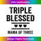 GA-20240114-31134_Triple Blessed Mama Of Three Boys Girls Blessed Mom 2690.jpg