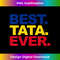 WM-20240125-2332_Best Tata Ever Romanian Dad Proud Fathers Day  0035.jpg