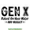 GEN-X-Raised-on-Hose-Water-Digital-Download-Files-SVG200624CF2600.png