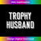 XP-20240114-31150_Trophy Husband  Retro Style Trophy Husband T  3323.jpg