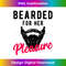 GR-20240122-2785_Bearded For Her Pleasure - Funny Humor Joke  0305.jpg