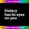 XZ-20240128-5745_History Has Its Eyes on You  Historic Civil Patriotic Quote 1143.jpg
