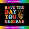 WI-20240114-1244_Have The Day You Deserve Funny Skeleton Peace, Inspirational 0142.jpg