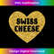 CD-20240115-26998_Swiss Cheese I Love Swiss Cheese Funny Food 3594.jpg