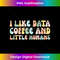 BF-20240129-8844_I Like Data Coffee And Little Humans 0459.jpg