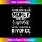 BG-20240129-20449_Whoever Said Money Can't Buy Happiness... Divorce Funny  2688.jpg