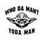 Who Da Man Yoda Man - Trending Star Wars Funny Yoda Classic Retro SVG.jpg