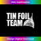 ZL-20240125-21973_Tin Foil Team Funny Conspiracy Theory Team Tin Foil Hat  2269.jpg