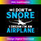 I dont snore i dream im an Airplane Flying Aircraft 1230.jpg