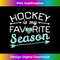 Ice Hockey My Favorite Season Player Goalie Men Women Boys 1442.jpg
