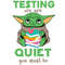 Baby Yoda Testing We Are Quiet You Must Be SVG Star Wars SVG.jpg