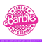Come On Barbie Lets Go Party Embroidery design, Barbie Embroidery, logo design, Embroidery File, Digital download..jpg