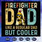 Firefighter-dad-like-a-regular-dad-but-cooler-svg-FD06081007.jpg
