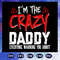 I-am-the-crazy-daddy-everyone-warning-you-about-svg-FD07082020.jpg